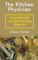 The Kitchen Physician: Natural Herbal Remedies for Basic Ailments 150080813X Book Cover