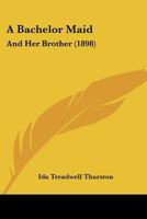 A Bachelor Maid And Her Brother 1248343573 Book Cover