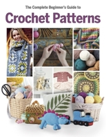 The Complete Beginner's Guide to Crochet Patterns 1917259522 Book Cover
