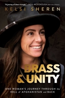 Brass  Unity: One Woman's Journey through the Hell of Afghanistan and Back 1637588917 Book Cover