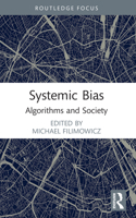 Systemic Bias: Algorithms and Society 1032002573 Book Cover