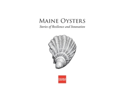 Maine Oysters: Stories of Resilience & Innovation 0578715627 Book Cover