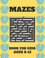 Mazes Book For Kids Ages 8-12: Mazes puzzles with solutions , Mazes puzzles for Kids , Perfect For Kids , Puzzles Games B08WZMB3NC Book Cover