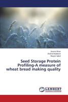 Seed Storage Protein Profiling-A measure of wheat bread making quality 3659347469 Book Cover