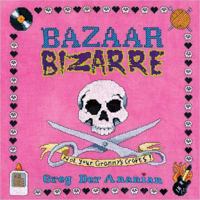 Bazaar Bizarre: Not Your Granny's Crafts 0142005061 Book Cover