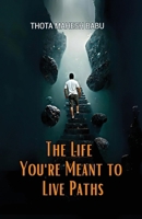 The Life You're Meant to Live: Paths to Purpose and Fulfillment 8197680817 Book Cover