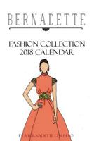 BERNADETTE Fashion Collection 2018 Calendar: Collection of styles from Bernadette Fashion Coloring Books 1976164648 Book Cover
