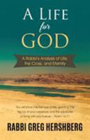 A Life for God: A Rabbi's Analysis of the Cross, Life, and Eternity 1622454669 Book Cover