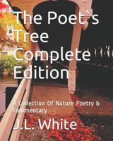 The Poets Tree Complete Edition: A Collection of Nature Poetry & Commentary 1796926779 Book Cover