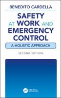 Safety at Work and Emergency Control: A Holistic Approach, Second Edition 1138615404 Book Cover