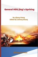 General HOU Jing's Uprising: A True Story of China's Southern and Northern Dynasties During 547-553 B0BXNCQH8C Book Cover