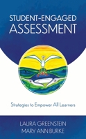 Student-Engaged Assessment: Strategies to Empower All Learners 1475857829 Book Cover