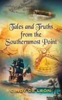 Tales and Truths From The Southernmost Point 1958890251 Book Cover