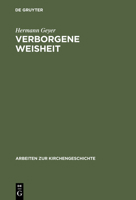 Verborgene Weisheit: Johann Arndts Vier Bücher Vom Wahren Christentum ALS Programm Einer Spiritualistisch-Hermetischen Theologie 3110170566 Book Cover