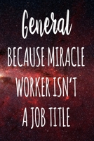 General Because Miracle Worker Isn't A Job Title: The perfect gift for the professional in your life - Funny 119 page lined journal! 1674103433 Book Cover