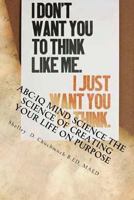 ABC-IQ Mind Science the Science of Creating Your Life on Purpose: Education for All Kinds of Minds 365 Days of Inspiration and Self Reflection 0993869904 Book Cover