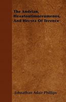 The Andrian, Heautontimoreumenos, and Hecyra of Terence [Ed.] by J.A. Phillips 1358272883 Book Cover