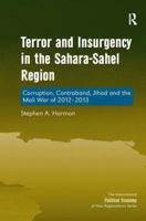 Terror and Insurgency in the Sahara-Sahel Region: Corruption, Contraband, Jihad and the Mali War of 2012-2013 1409454754 Book Cover