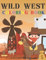 Wild West Coloring Book: For Kids | Life in the American Westerns | Full of Cowboys, Horses, Rodeos, Guns, Sheriffs and More B08WZ8XPJQ Book Cover