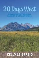 20 Days West: Adventures through Glacier and Yellowstone B0F7N6ZJD9 Book Cover