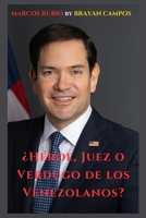 Marco Rubio: ¿Héroe, Juez o Verdugo de los Venezolanos?: Administración Trump, Competencia China Estados Unidos, Crisis humanitaria Venezuela, ... Las redes del poder.) (Spanish Edition) B0FFT3TXRW Book Cover