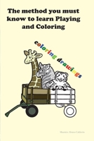 The method you must know to learn Playing and Coloring B0962N9S5Q Book Cover