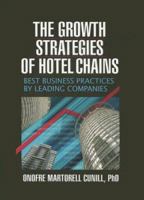 The Growth Strategies of Hotel Chains: Best Business Practices by Leading Companies 0789026643 Book Cover