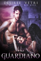 Il Segreto Di New Moon: Il Guardiano B095GL6YNS Book Cover