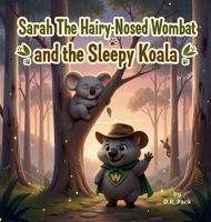 Sarah The Hairy-Nosed Wombat and The Sleepy Koala 1764406613 Book Cover