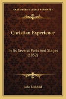 Christian Experience: In Its Several Parts And Stages 1165382024 Book Cover