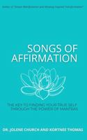 Songs of Affirmation: The Key to Finding Your True Self Through the Power of Mantras null Book Cover