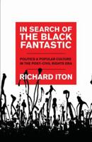 In Search of the Black Fantastic: Politics and Popular Culture in the Post-Civil Rights Era (Transgressing Boundaries: Studies in Black Politics and Black Communities) 0199733600 Book Cover