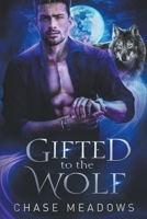 Gifted to the Wolf B0BWPT6Q5M Book Cover