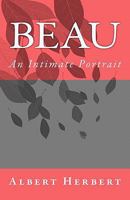 Beau: An Intimate Portrait 1453672303 Book Cover