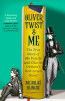 Oliver Twist & Me: The True Story of My Family and Charles Dickens's Best-Loved Novel 0349136394 Book Cover