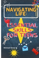 Navigating Life: Essential Skills for Teens B0CPPY2MMT Book Cover
