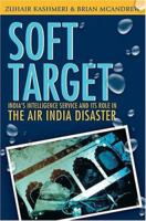 Soft Target: The Real Story Behind the Air India Disaster 1550289047 Book Cover