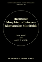 Harmonic Morphisms between Riemannian Manifolds (London Mathematical Society Monographs New Series) 0198503628 Book Cover