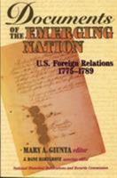 Documents of the Emerging Nation: U.S. Foreign Relations, 1775-1789 0842026649 Book Cover