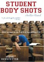 Student Body Shots - Another Round: More Sarcasm On The Best Four To Six Years Of Your Life 1594111235 Book Cover