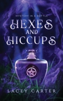 Hexes and Hiccups: A Hilarious Cozy Fantasy Romance (Mystery In A Bottle) B0GNGFH2DK Book Cover