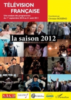 Télévision française la saison 2012: Une analyse des programmes du 1er septembre 2010 au 31 août 2011 (French Edition) 2336000091 Book Cover