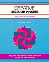 Creative Decision Making: Using Positive Uncertainty 1560520981 Book Cover