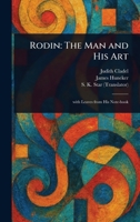Rodin: The Man and His Art 1023345099 Book Cover