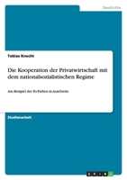 Die Kooperation der Privatwirtschaft mit dem nationalsozialistischen Regime 3656109583 Book Cover