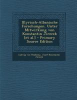 Illyrisch-Albanische Forschungen. Unter Mitwirkung von Konstantin Jirecek [et al.] 1017712255 Book Cover