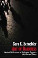 Art of Darkness: Street Acting by Undercover Operators, Con Men, and Others 0979309301 Book Cover