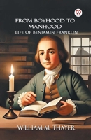 From Boyhood To Manhood Life Of Benjamin Franklin 9370423184 Book Cover