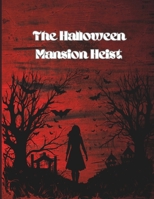 The Halloween Mansion Heist B0DL3JLF2V Book Cover