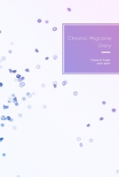 Chronic Migraine Diary: Daily Log Book severe headaches Record date, duration, triggers, symptoms, relief measures and medication used Pink and purple fruit design 1705947077 Book Cover